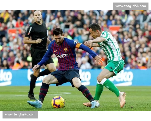 梅西一锤定音助巴萨力克贝蒂斯经典进球再现诺坎普巅峰时刻引爆全场